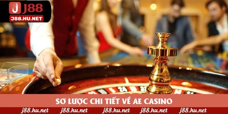 Sơ lược chi tiết về ae casino