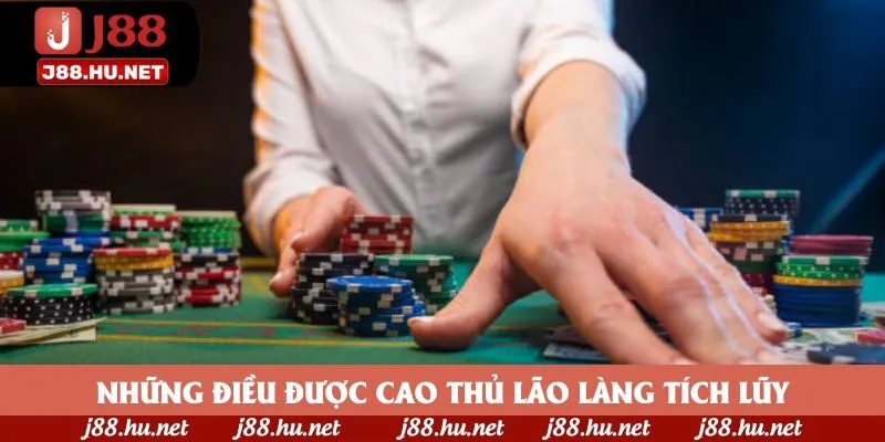 Những điều được cao thủ lão làng tích lũy