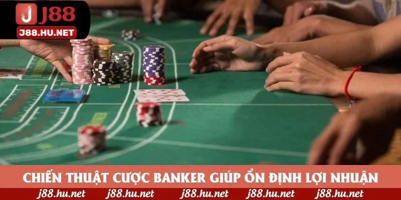 Chiến thuật cược Banker giúp ổn định lợi nhuận