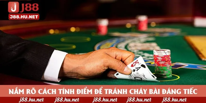 Nắm rõ cách tính điểm để tránh cháy bài đáng tiếc