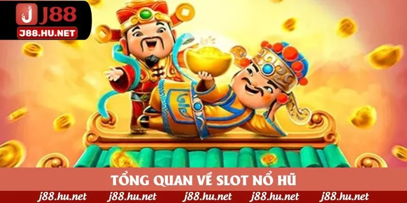 Tổng quan về slot nổ hũ Tổng quan về slot nổ hũ