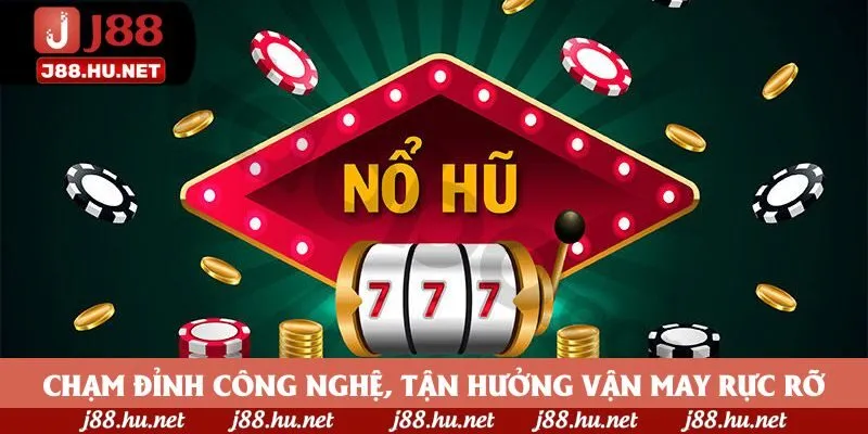 Chạm đỉnh công nghệ, tận hưởng vận may rực rỡ Chạm đỉnh công nghệ, tận hưởng vận may rực rỡ