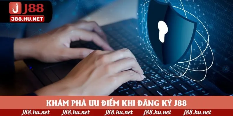 Khám phá ưu điểm khi đăng ký J88 Khám phá ưu điểm khi đăng ký J88