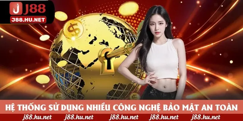 Hệ thống sử dụng nhiều công nghệ bảo mật an toàn