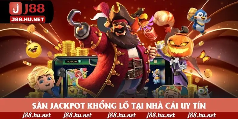 Săn Jackpot khổng lồ tại nhà cái uy tín