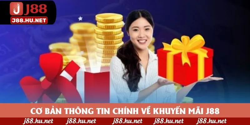 Cơ bản thông tin chính về khuyến mãi J88 Cơ bản thông tin chính về khuyến mãi J88