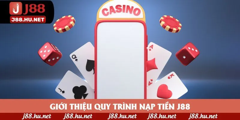 Giới thiệu quy trình nạp tiền J88 Giới thiệu quy trình nạp tiền J88