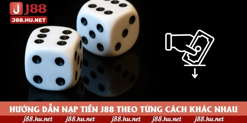 Hướng dẫn nạp tiền J88 theo từng cách khác nhau Hướng dẫn nạp tiền J88 theo từng cách khác nhau