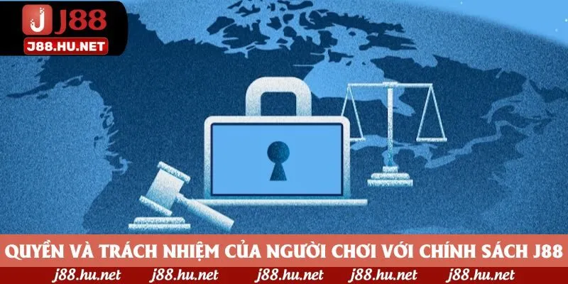 Quyền và trách nhiệm của người chơi với chính sách J88 Quyền và trách nhiệm của người chơi với chính sách J88