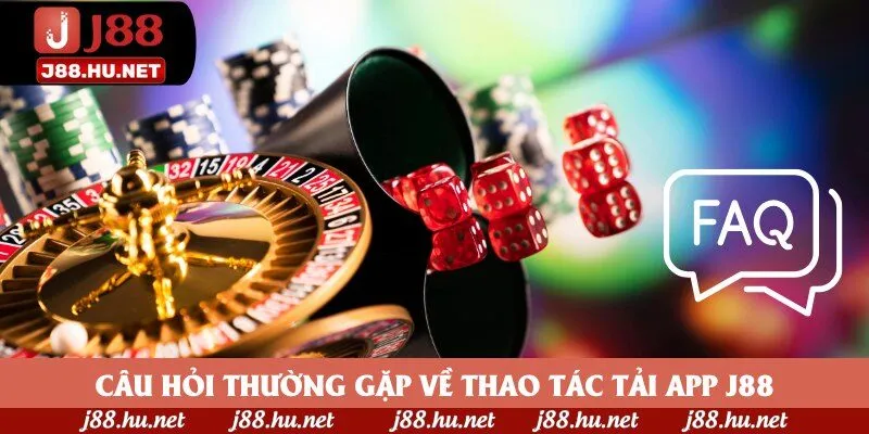 Câu hỏi thường gặp về thao tác tải app J88 Câu hỏi thường gặp về thao tác tải app J88