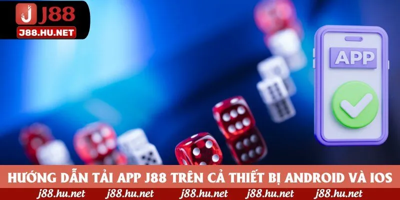 Hướng dẫn tải app J88 trên cả thiết bị Android và iOS Hướng dẫn tải app J88 trên cả thiết bị Android và iOS