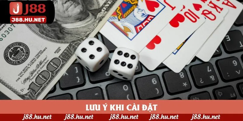 Lưu ý khi cài đặt Lưu ý khi cài đặt